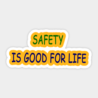 safety is good for life Sticker